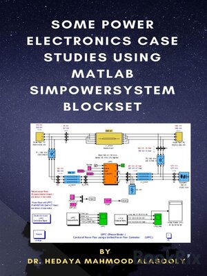cover image of Some Power Electronics Case Studies Using Matlab Simpowersystem Blockset